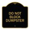 Signmission Designer Series Sign-Do Not Block Dumpster, Black & Gold Aluminum Sign, 18" x 18", BG-1818-24164 A-DES-BG-1818-24164 - alternate 1